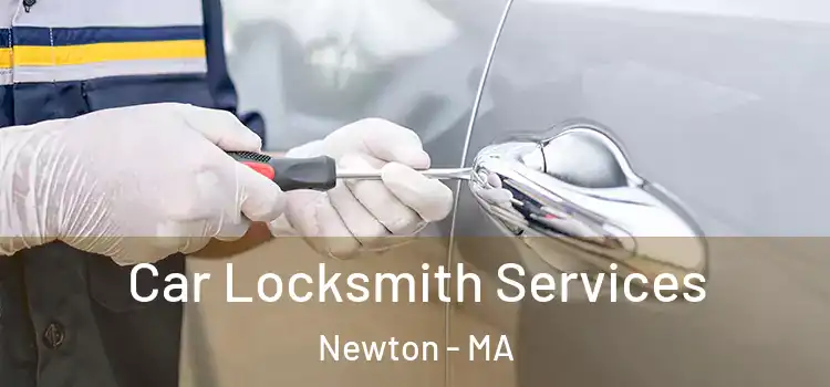 Car Locksmith Services Newton - MA