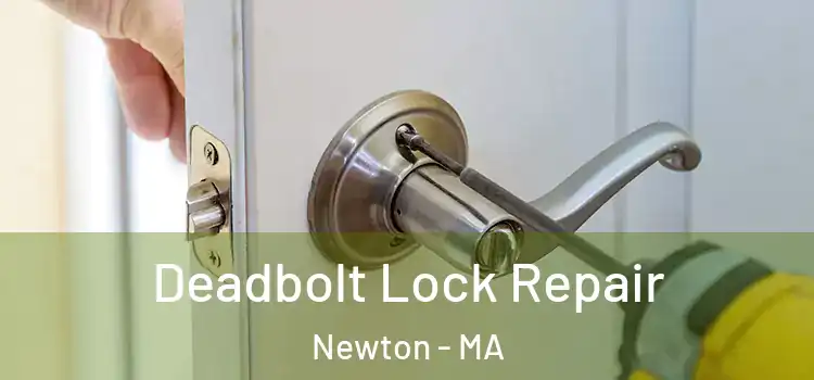 Deadbolt Lock Repair Newton - MA