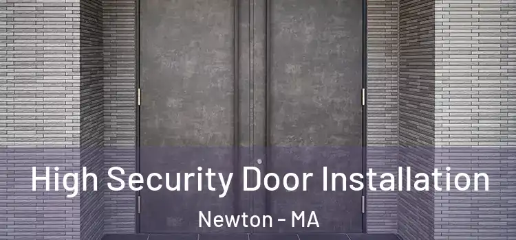 High Security Door Installation Newton - MA